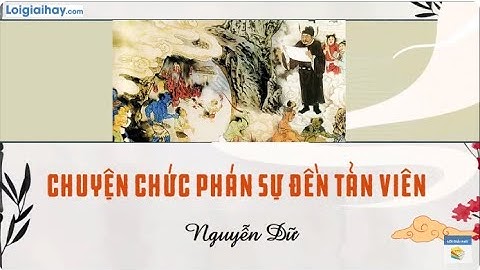 Soạn bài Chuyện chức phán sự đền Tản Viên SGK Ngữ văn 12 tập 1 Cánh diều