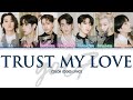 GOT7 - Trust My Love (Han/Rom/Eng Color Coded Lyrics)