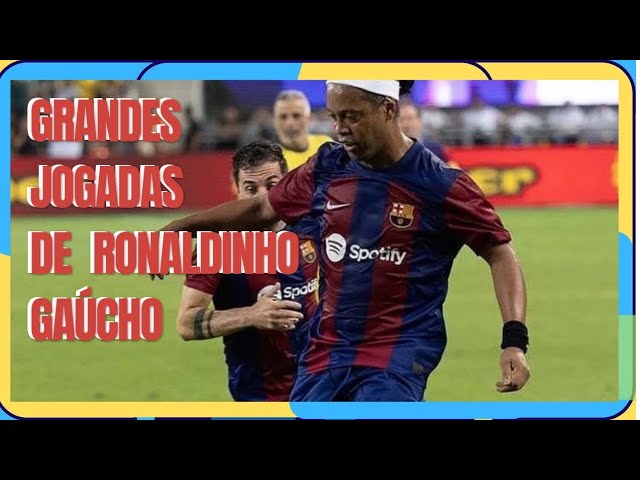 Vai deixar saudade! Relembre lances geniais de Ronaldinho Gaúcho