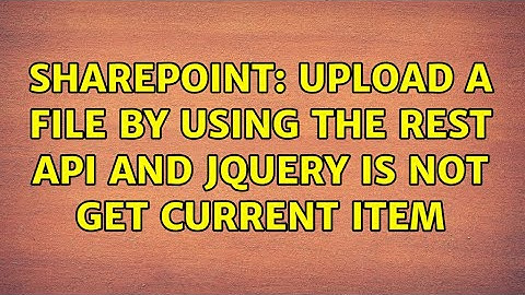 Sharepoint: Upload a file by using the REST API and jQuery is not get current item