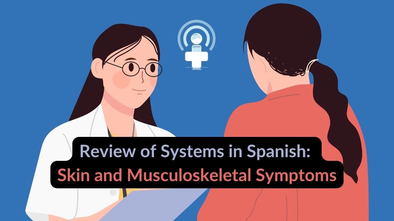 Review of Systems in Spanish – Skin and Musculoskeletal Symptoms