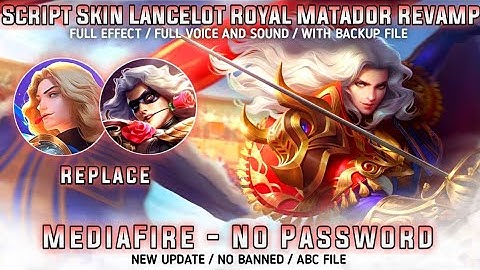 Lancelot Epic Royal Matador Revamp Skin Scrpt No Password MediaFre Full Effect Yin Patch