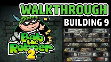 BOB THE ROBBER 2 - Building 9 - Let