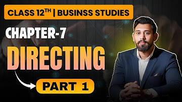 Directing | Chapter 7 | Business Studies | Class 12 | Part 1