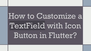 How to Customize a TextField with Icon Button in Flutter?