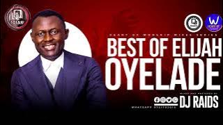 DEEP ENGLISH WORSHIP MIXTAPE...BEST OF ELIJAH OYELADE MIX BY DJ Raids.#BestofElijahOyelade