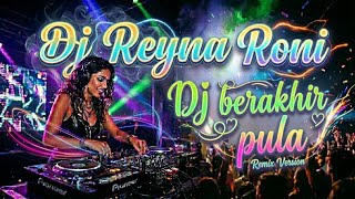 DJ BERAKHIR PULA - REYNA RONI REMIX