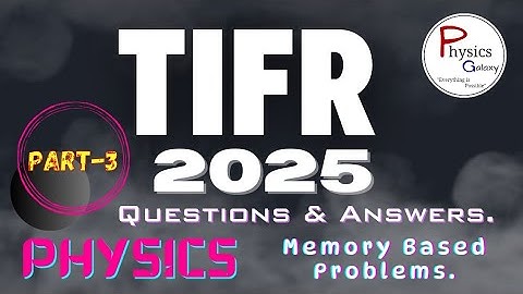 TIFR 2025 Memory Based Problems With Solutions|@physicsgalaxy1537 #tifr #memorybased #physics #net