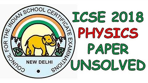 ICSE Physics 2018 Unsolved Question Paper | Class X | IIT JEE