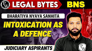 Defence of Intoxication | Section 23 & 24 | BNS 2023 | PW Legal Bytes | Judiciary By PW