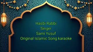 Hasbi Rabbi Singer Sami Yusuf Original Islamic Song Karaoke 