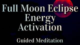 Full Moon Eclipse 40-Minute Energy Activation Relax Receive Everything You Need Desire