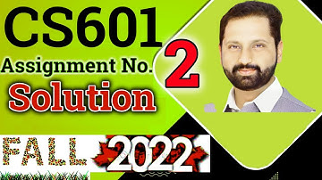 CS601 Assignment No 2 Fall 2022 100% Correct Complete Solution By Abid Farooq Bhutta.