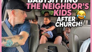 BABYSITTING THE NEIGHBOR’S KIDS AFTER CHURCH! 😂
