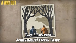 A WAY OUT - Take A Breather Achievement/Trophy Guide