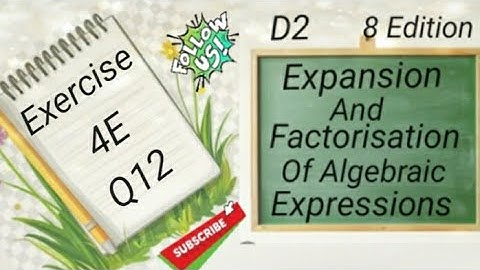 D2 Chapter 4 -  Ex 4E - Q12 - Expansion and Factorisation Of Algebraic Expressions (8 Edi)