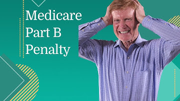 Beware of the Medicare Part B Penalty