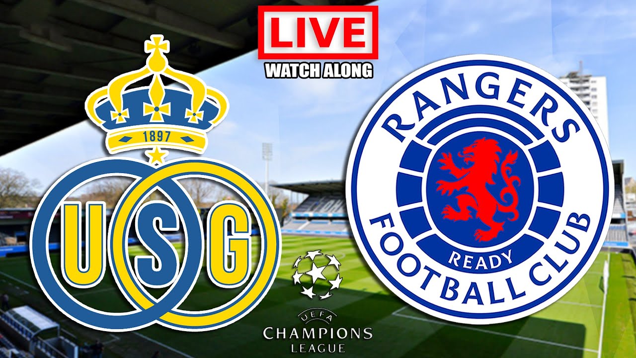 UNION SAINT GILLOISE vs RANGERS Live Stream - Champions League - Live Football Match Watch Along