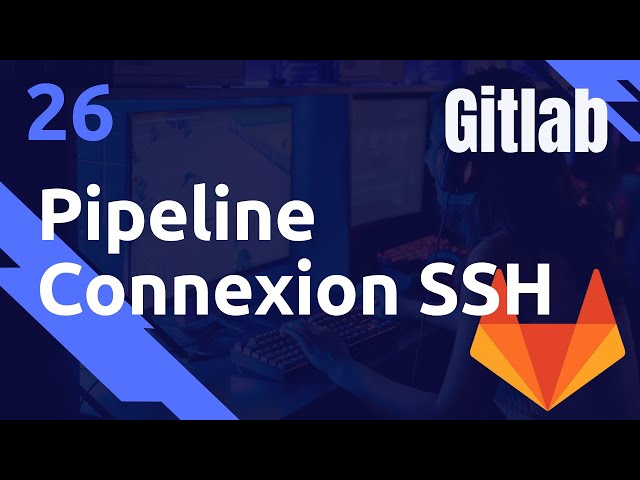 CI : connexion SSH à un serveur cible - # Gitlab 26