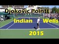 Djokovic Playing Points | Indian Wells 2015 | Court Level | #1