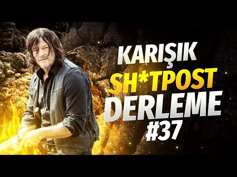 KARIŞIK SHİTPOST DERLEME #37