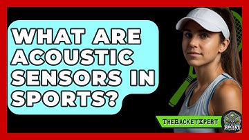 What Are Acoustic Sensors In Sports? - The Racket Xpert