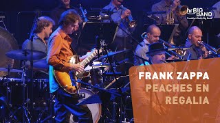 Frank Zappa: &quot;PEACHES EN REGALIA&quot; | Frankfurt Radio Big Band | Mike Holober | Jazz From Hell |