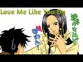 One Piece Luffy X Hancock - Love Me Like You Do