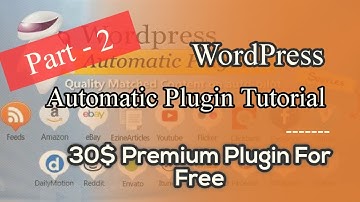 [Part-2] Wordpress Automatic Plugin Tutorial | How To Create An AutoBlog In Wordpress