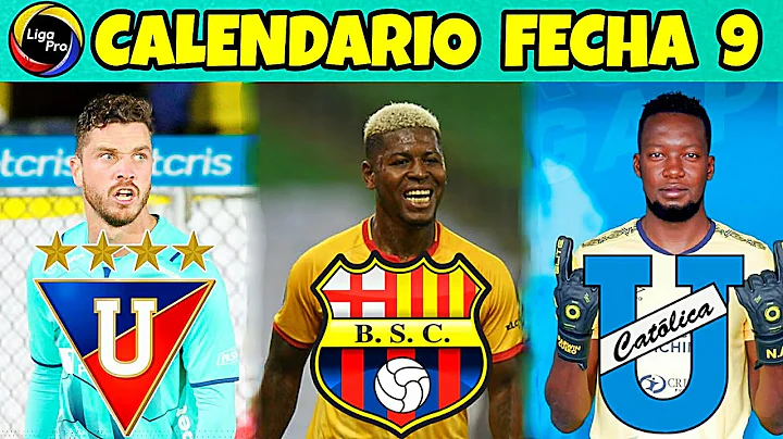 CALENDARIO FECHA 9 LIGA PRO 2022 / CAMPEONATO ECUATORIANO 2022