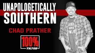 Unapologetically Southern Chad Prather | 100% Tilted : EP08