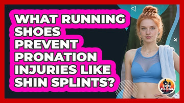 What Running Shoes Prevent Pronation Injuries Like Shin Splints? - All Sorts Of Running
