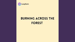 Burning across the Forest Burning across the Forest