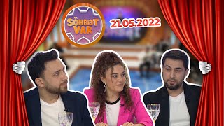 Söhbət Var - Namiq Qaraçuxurlu, Çinarə Məlikzadə, İslam Mehrəliyev - 21.05.2022 - Tam Hissə