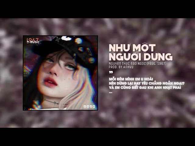 Như Một Người Dưng   Nguyễn Thạc Bảo Ngọc x AnhVu「Remix Version by 1 9 6 7」  Audio Lyrics Video class=