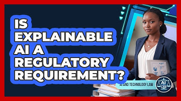 Is Explainable AI a Regulatory Requirement?