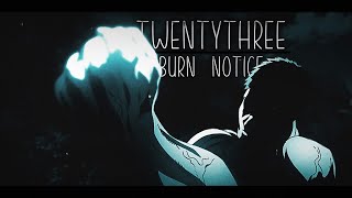 TWENTYTHREE - BURN NOTICE