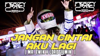 JANGAN CINTAI AKU LAGI - [ MR. EWIK X LORD JUMIN  ]
