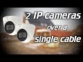 IPcam: 2 IP cameras over a single cable