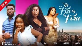 BY FIRE BY FORCE (New Movie) Ebube Obi, Faith Duke, Oma Nnanna 2023 Nollywood Romantic Movie