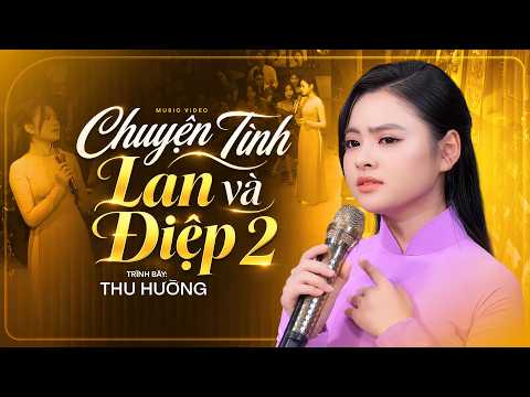 Nghe buồn nao lòng với ca khúc Chuyện Tình Lan Và Điệp 2 - Thu Hường