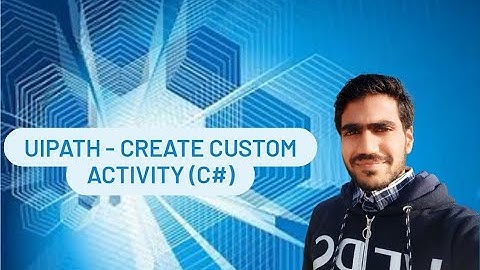UiPath  - Create Custom Activity (using C#)