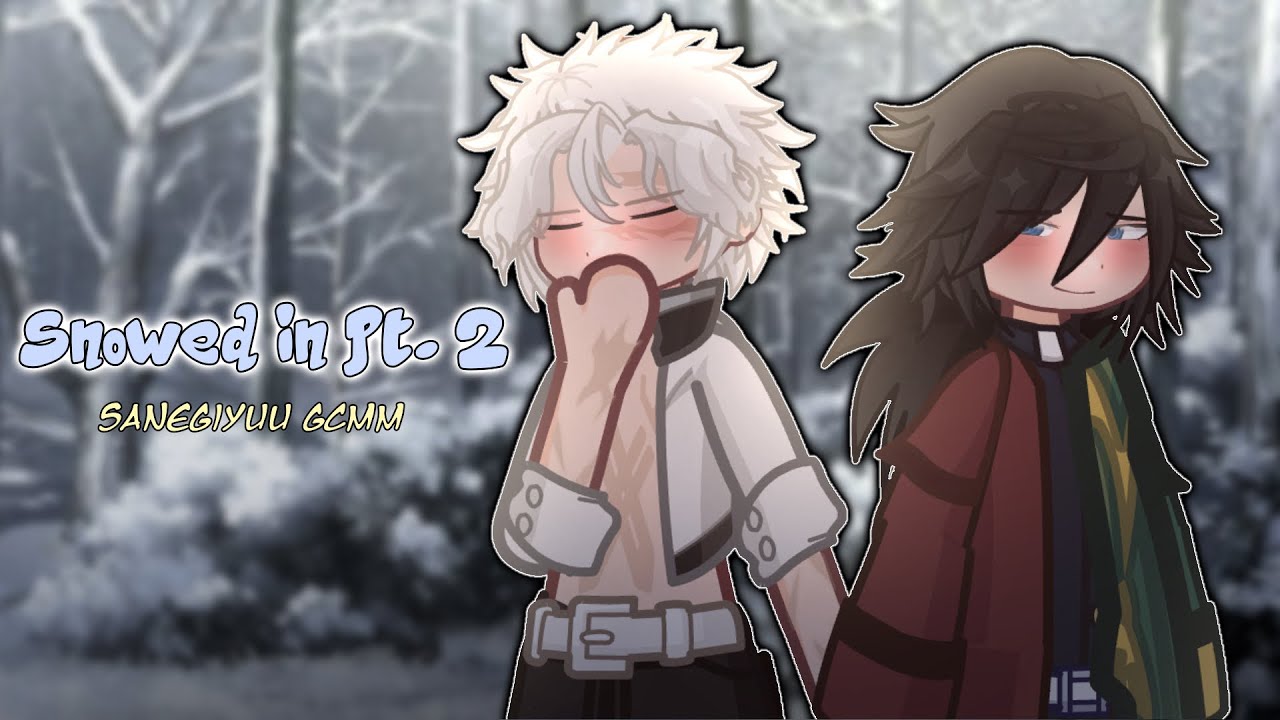 ❄️⛄️ Snowed In (Part 2) || Sanegiyuu GCMM || Demon Slayer (KNY) || GL2 ⛄️❄️