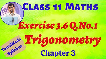 Class 11 Maths | Exercise 3.6 Q.No.1 Trigonometry Chapter 3 |  | Tamil Nadu Syllabus AlexMaths