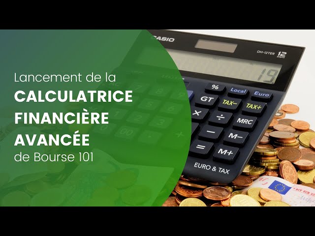 Lancement de la calculatrice financière avancée Bourse 101 