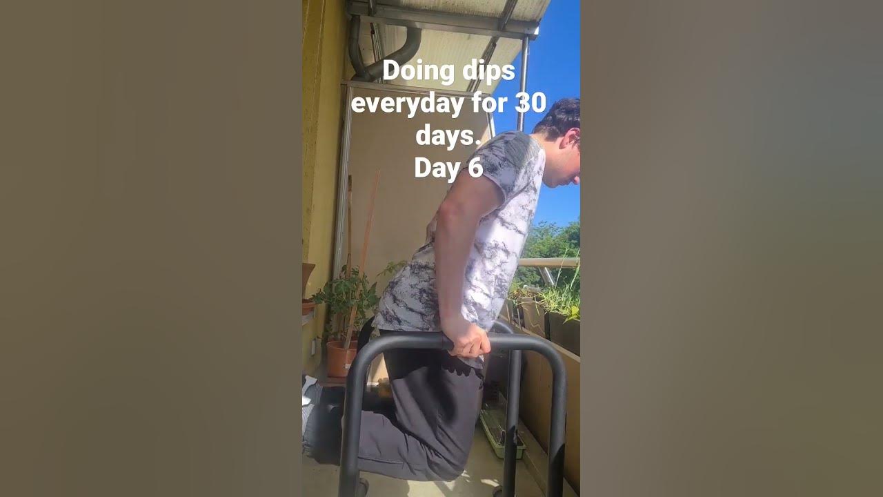 Doing dips everyday for 30 days. Day 6 YouTube