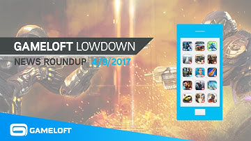 Gameloft Lowdown – News Roundup (4/9/17)