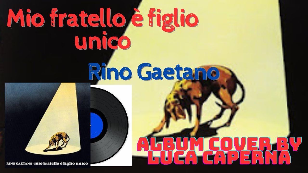 Mio fratello è figlio unico - Rino Gaetano - Album COVER - YouTube