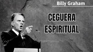 CEGUERA ESPIRITUAL - Billy Graham 2024