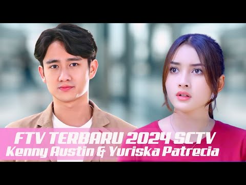 FTV TERBARU SCTV 2024 BIKIN BAPER || KENNY AUSTIN DAN YURISKA PATRECIA